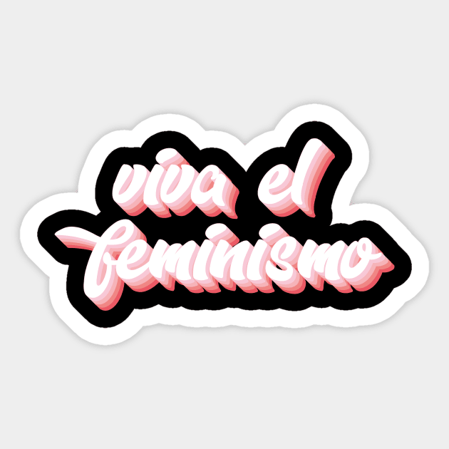 Viva El Feminismo Sticker by n23tees